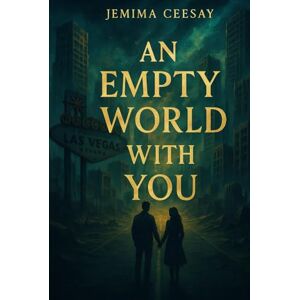 Ceesay, Jemima An Empty World With You: A dystopian romance about survival and the one person who made the silence feel like home Ceesay, Jemima An Empty World With You: A dystopian romance about survival and the one person who made the silence feel like home