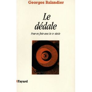 Fayard Le Dédale: Pour en finir avec le XXe siècle (French Edition) Fayard Le Dédale: Pour en finir avec le XXe siècle (French Edition)