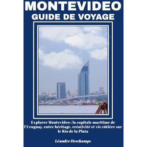 Deschamps, Léandre MONTEVIDEO GUIDE DE VOYAGE Deschamps, Léandre MONTEVIDEO GUIDE DE VOYAGE