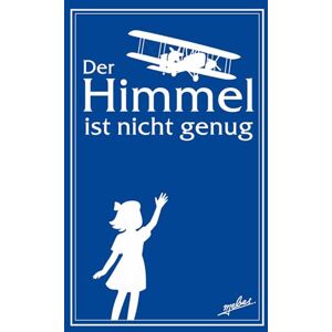 Mebes Der Himmel ist nicht genug: Inspiriert von wahren Ereignissen: Der dramatische Wettflug über den Atlantik Hardcover-Ausgabe Mebes Der Himmel ist nicht genug: Inspiriert von wahren Ereignissen: Der dramatische Wettflug über den Atlantik Hardcover-Ausgabe