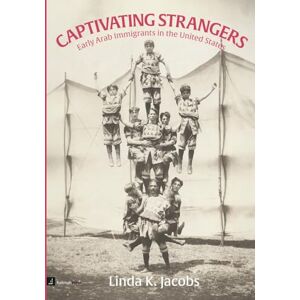 Jacobs, Linda K. Captivating Strangers: Early Arab Immigrants in the United States Jacobs, Linda K. Captivating Strangers: Early Arab Immigrants in the United States