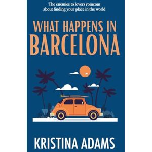 Adams, Kristina What Happens in Barcelona: 3 Adams, Kristina What Happens in Barcelona: 3