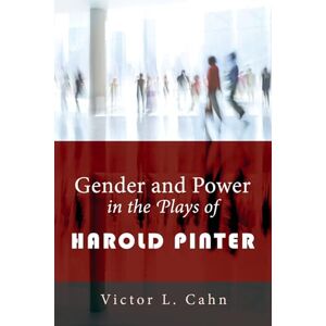 Cahn, Victor L. Gender and Power in the Plays of Harold Pinter Cahn, Victor L. Gender and Power in the Plays of Harold Pinter
