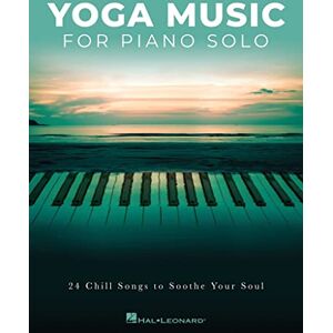Various Yoga Music for Piano Solo.: 24 Chill Songs to Soothe Your Soul Various Yoga Music for Piano Solo.: 24 Chill Songs to Soothe Your Soul