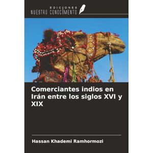 Khademi Ramhormozi, Hassan Comerciantes indios en Irán entre los siglos XVI y XIX Khademi Ramhormozi, Hassan Comerciantes indios en Irán entre los siglos XVI y XIX