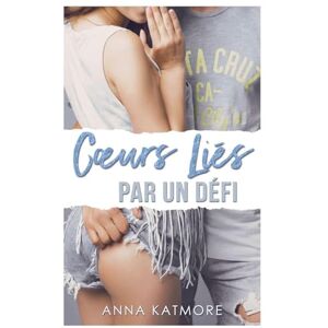 Katmore, Anna Coeurs Liés Par Un Défi: 5 (Les Coeurs En Jeu) Katmore, Anna Coeurs Liés Par Un Défi: 5 (Les Coeurs En Jeu)