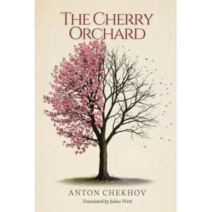 ANTON CHEKHOV The Cherry Orchard ANTON CHEKHOV The Cherry Orchard