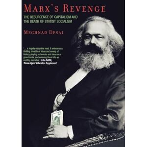 Desai, Meghnad Marx's Revenge: The Resurgence of Capitalism and the Death of Statist Socialism Desai, Meghnad Marx's Revenge: The Resurgence of Capitalism and the Death of Statist Socialism