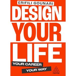 Gounari, Erifili Design Your Life: Your Career, Your Way Gounari, Erifili Design Your Life: Your Career, Your Way