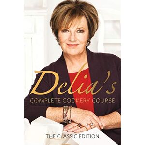 Smith, Delia Delia's Complete Cookery Course: kitchen classics from the Queen of Cookery Smith, Delia Delia's Complete Cookery Course: kitchen classics from the Queen of Cookery