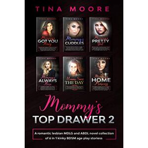 Moore, Tina Mommy’s Top Drawer 2: A romantic lesbian MDLG and ABDL novel collection of 6 in 1 kinky BDSM age play stories Moore, Tina Mommy’s Top Drawer 2: A romantic lesbian MDLG and ABDL novel collection of 6 in 1 kinky BDSM age play stories