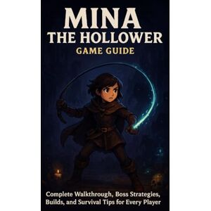 Asher, Dusk J. Mina the Hollower Game Guide: Complete Walkthrough, Boss Strategies, Builds, and Survival Tips for Every Player Asher, Dusk J. Mina the Hollower Game Guide: Complete Walkthrough, Boss Strategies, Builds, and Survival Tips for Every Player