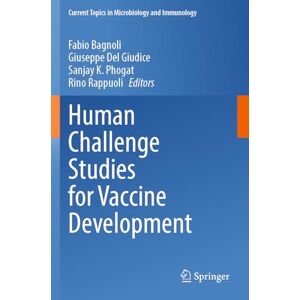 Human Challenge Studies for Vaccine Development (Current Topics in Microbiology and Immunology, 445) Human Challenge Studies for Vaccine Development (Current Topics in Microbiology and Immunology, 445)