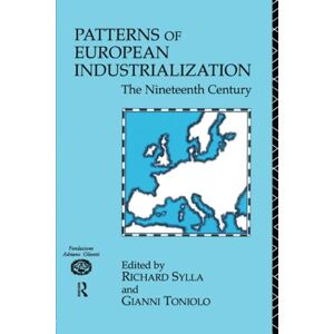 Patterns of European Industrialisation: The Nineteenth Century (The New Routledge Library of Economics) Patterns of European Industrialisation: The Nineteenth Century (The New Routledge Library of Economics)