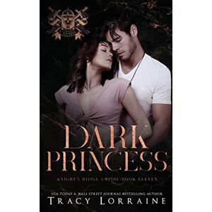 Lorraine, Tracy Dark Princess: A Dark Mafia High School Romance: 11 (Knight's Ridge Empire) Lorraine, Tracy Dark Princess: A Dark Mafia High School Romance: 11 (Knight's Ridge Empire)