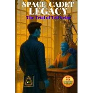 McFall, Russell Vance Space Cadet Legacy – The Trial of Tril Velar: A Stand for Truth in the Shadow of Deception (Space Cadet Richard) McFall, Russell Vance Space Cadet Legacy – The Trial of Tril Velar: A Stand for Truth in the Shadow of Deception (Space Cadet Richard)