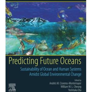 Dutta, Bhaskar Predicting Future Oceans: Sustainability of Ocean and Human Systems Amidst Global Environmental Change Dutta, Bhaskar Predicting Future Oceans: Sustainability of Ocean and Human Systems Amidst Global Environmental Change