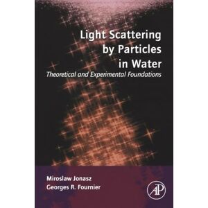 Jonasz, Miroslaw Light Scattering by Particles in Water: Theoretical and Experimental Foundations Jonasz, Miroslaw Light Scattering by Particles in Water: Theoretical and Experimental Foundations
