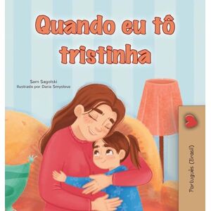 Sagolski, Sam When I am Gloomy (Portuguese Brazilian Children's Book) (Portuguese Brazilian Bedtime Collection) Sagolski, Sam When I am Gloomy (Portuguese Brazilian Children's Book) (Portuguese Brazilian Bedtime Collection)
