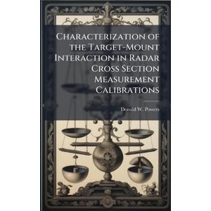 Powers, Donald W Characterization of the Target-Mount Interaction in Radar Cross Section Measurement Calibrations Powers, Donald W Characterization of the Target-Mount Interaction in Radar Cross Section Measurement Calibrations