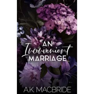 MacBride, A.K. An Inconvenient Marriage: Special Edition (Destined Vows: Special Edition) MacBride, A.K. An Inconvenient Marriage: Special Edition (Destined Vows: Special Edition)