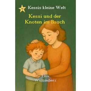 Wolkenherz, Lina Kessi und der Knoten im Bauch: Kessi und der Knoten im Bauch – Ein einfühlsames Bilderbuch über Gefühle, Sorgen und Mut für Kinder ab 3 Jahren (Kessis kleine Welt) Wolkenherz, Lina Kessi und der Knoten im Bauch: Kessi und der Knoten im Bauch – Ein einfühlsames Bilderbuch über Gefühle, Sorgen und Mut für Kinder ab 3 Jahren (Kessis kleine Welt)