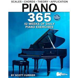 Scott Piano 365: 52 Weeks of Daily Piano Exercises—Scales, Chords, Theory, Music Application, and More! (Music 365) Scott Piano 365: 52 Weeks of Daily Piano Exercises—Scales, Chords, Theory, Music Application, and More! (Music 365)
