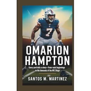 M. Martinez, Santos OMARION HAMPTON: Every Yard Tells a Story—From Quiet Beginnings to the Demands of the NFL Stage M. Martinez, Santos OMARION HAMPTON: Every Yard Tells a Story—From Quiet Beginnings to the Demands of the NFL Stage