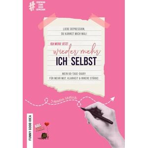 Fliegner, Fanni Liebe Depression, Du kannst mich mal! Ich werd' jetzt wieder mehr ich selbst: Mein 60-Tage-Diary für mehr Klarheit, Mut und innere Stärke (TB Edition Rose) Fliegner, Fanni Liebe Depression, Du kannst mich mal! Ich werd' jetzt wieder mehr ich selbst: Mein 60-Tage-Diary für mehr Klarheit, Mut und innere Stärke (TB Edition Rose)