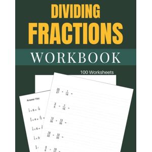 Briggs, Peter Dividing Fractions Workbook 100 Worksheets: Learn how to divide Fractions with 100 worksheets to practice on. Answer key included Briggs, Peter Dividing Fractions Workbook 100 Worksheets: Learn how to divide Fractions with 100 worksheets to practice on. Answer key included