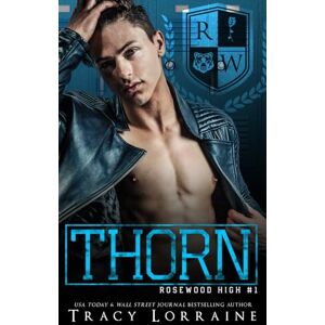 Lorraine, Tracy THORN: A High School Bully Romance: 1 (Rosewood High) Lorraine, Tracy THORN: A High School Bully Romance: 1 (Rosewood High)