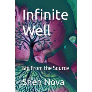Nova, Shen Infinite Well: Sip From the Source (Manifest Like a Savage) Nova, Shen Infinite Well: Sip From the Source (Manifest Like a Savage)
