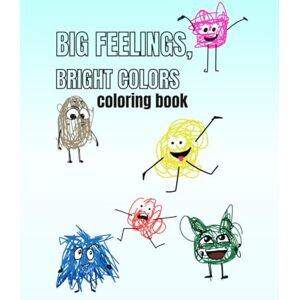 Bryan, Alyssa Big Feelings, Bright Colors Bryan, Alyssa Big Feelings, Bright Colors