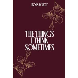 Voigt, Ross The Things I Think Sometimes Voigt, Ross The Things I Think Sometimes