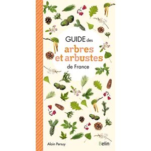 Persuy, Alain Guide des Arbres et Arbustes de France Persuy, Alain Guide des Arbres et Arbustes de France