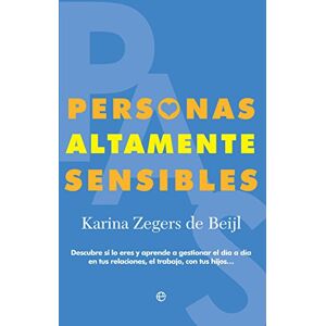 Zegers de Beyl, Karina Personas altamente sensibles : descubre si lo eres y aprende a gestionar el día a día en tus relaciones, el trabajo, con tus hijos-- Zegers de Beyl, Karina Personas altamente sensibles : descubre si lo eres y aprende a gestionar el día a día en tus relaciones, el trabajo, con tus hijos--