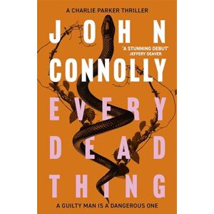 Connolly, John Every Dead Thing: A Charlie Parker Thriller: 1: Meet Private Investigator Charlie Parker in the first novel in the award-winning and globally bestselling series Connolly, John Every Dead Thing: A Charlie Parker Thriller: 1: Meet Private Investigator Charlie Parker in the first novel in the award-winning and globally bestselling series