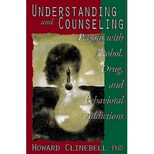 Clinebell, Howard Understanding and Counseling Persons with Alcohol, Drug, and Behavioral Addictions: Persons With Alcohol, Drug, and Behavioral Addictions : Counseling ... and Prevention Using Psychology and Religion Clinebell, Howard Understanding and Counseling Persons with Alcohol, Drug, and Behavioral Addictions: Persons With Alcohol, Drug, and Behavioral Addictions : Counseling ... and Prevention Using Psychology and Religion
