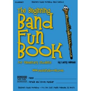 Newman, Mr. Larry E. The Beginning Band Fun Book (Clarinet): for Elementary Students (The Beginning Band Fun Book for Elementary Students) Newman, Mr. Larry E. The Beginning Band Fun Book (Clarinet): for Elementary Students (The Beginning Band Fun Book for Elementary Students)