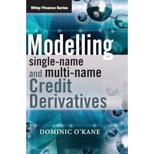 Dominic O'Kane Modelling Single-name and Multi-name Credit Derivatives: 545 (The Wiley Finance Series) Dominic O'Kane Modelling Single-name and Multi-name Credit Derivatives: 545 (The Wiley Finance Series)