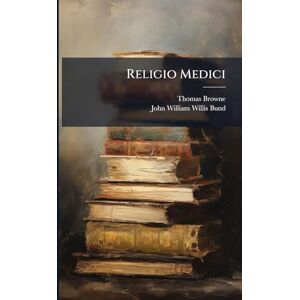 Browne, Thomas Religio Medici Browne, Thomas Religio Medici