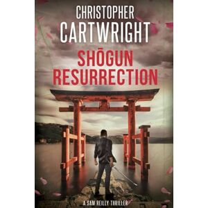 Cartwright, Christopher Shōgun Resurrection: (Sam Reilly Book 37) Cartwright, Christopher Shōgun Resurrection: (Sam Reilly Book 37)