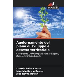 Reina Aggiornamento del piano di sviluppo e assetto territoriale: Caso di studio GAD Parroquial Rural San Gregorio, Muisne, Esmeraldas, Ecuador Reina Aggiornamento del piano di sviluppo e assetto territoriale: Caso di studio GAD Parroquial Rural San Gregorio, Muisne, Esmeraldas, Ecuador