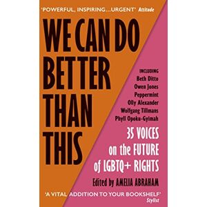 We Can Do Better Than This: An urgent manifesto for how we can shape a better world for LGBTQ+ people We Can Do Better Than This: An urgent manifesto for how we can shape a better world for LGBTQ+ people