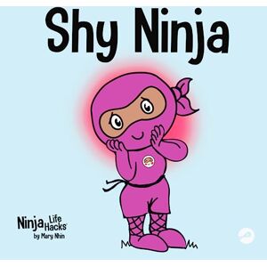 Nhin, Mary Shy Ninja: A Children's Book About Social Emotional Learning and Overcoming Social Anxiety: 14 (Ninja Life Hacks) Nhin, Mary Shy Ninja: A Children's Book About Social Emotional Learning and Overcoming Social Anxiety: 14 (Ninja Life Hacks)