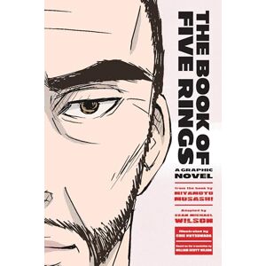 Miyamoto Musashi The Book of Five Rings: A Graphic Novel Miyamoto Musashi The Book of Five Rings: A Graphic Novel