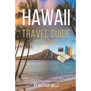 willz, nathan HAWAII TRAVEL GUIDE 2025-2026: Journey Through Islands, Culture, and Natural Wonders willz, nathan HAWAII TRAVEL GUIDE 2025-2026: Journey Through Islands, Culture, and Natural Wonders