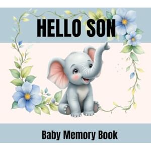 Mcfarlane, Sharon HELLO SON: Baby Memory Book: A Memory Journal for Baby Boys, Birth to Age 5 Mcfarlane, Sharon HELLO SON: Baby Memory Book: A Memory Journal for Baby Boys, Birth to Age 5