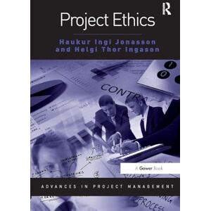 Jonasson, Haukur Ingi Project Ethics (Routledge Frontiers in Project Management) Jonasson, Haukur Ingi Project Ethics (Routledge Frontiers in Project Management)