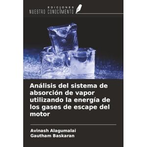 Alagumalai, Avinash Análisis del sistema de absorción de vapor utilizando la energía de los gases de escape del motor Alagumalai, Avinash Análisis del sistema de absorción de vapor utilizando la energía de los gases de escape del motor
